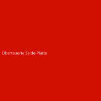 &Uuml;berteuerte Seide-Platte