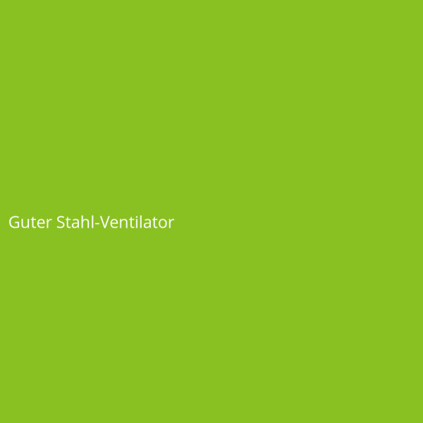 Guter Stahl-Ventilator